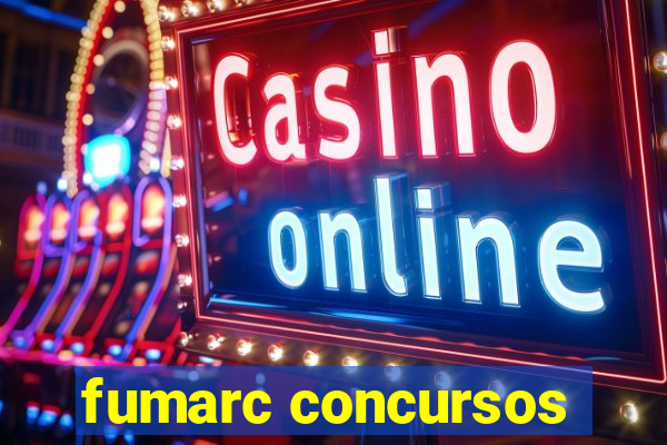 fumarc concursos